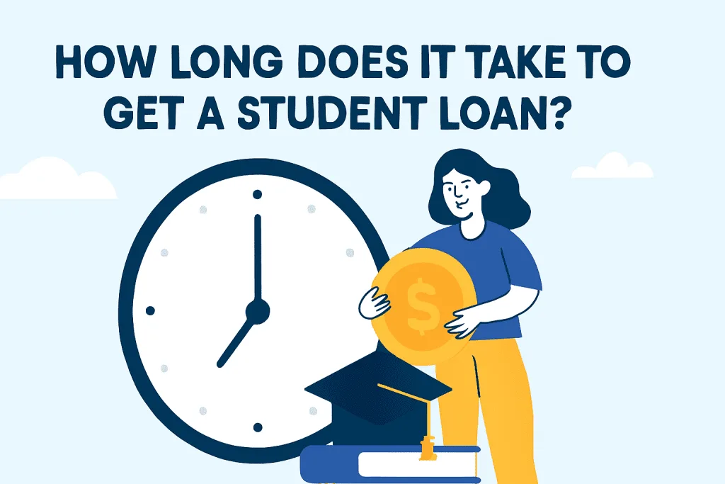 How Long Does It Take to Get a Student Loan? U.S. Timelines & Tips for 2025
