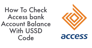 Here’s the Fastest Way to Check Your Access Bank Balance in 2025