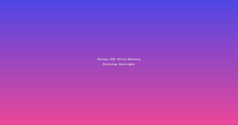 Galaxy S26 Ultra Battery Draining Overnight
