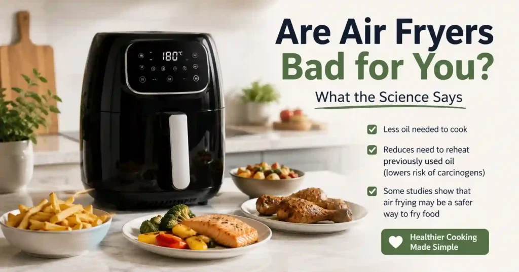 Featured image for an article about whether air fryers are bad for you, showing a modern air fryer alongside prepared foods and explaining potential health considerations, including reduced oil use, high-temperature cooking, and safer air-frying practices.